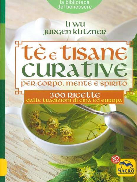 Tè e tisane curative per corpo, mente e spirito. 300 ricette dalle tradizioni di Cina ed Europa - Li Wu,Jürgen Klitzner - 4