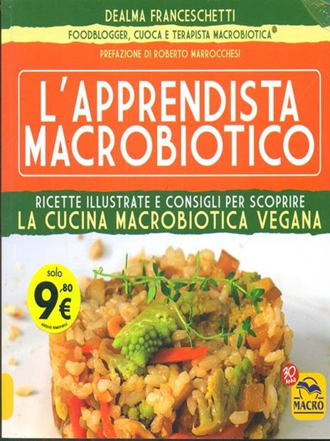 L' apprendista macrobiotico. Ricette illustrate e consigli per scoprire la cucina macrobiotica e vegana - Dealma Franceschetti - copertina