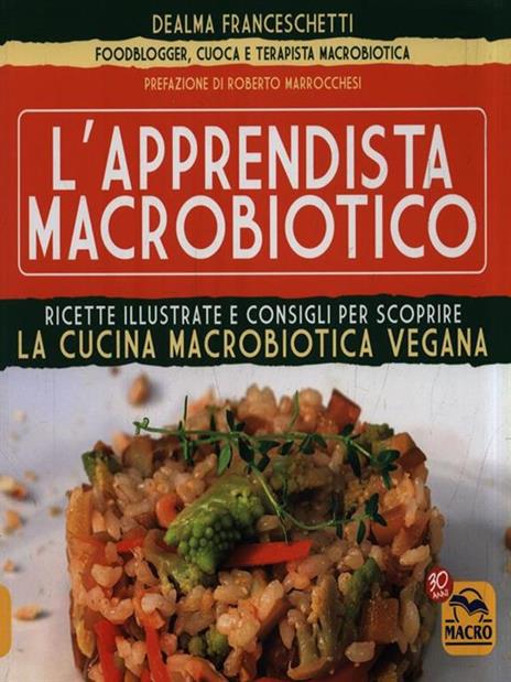 L' apprendista macrobiotico. Ricette illustrate e consigli per scoprire la cucina macrobiotica e vegana - Dealma Franceschetti - 8