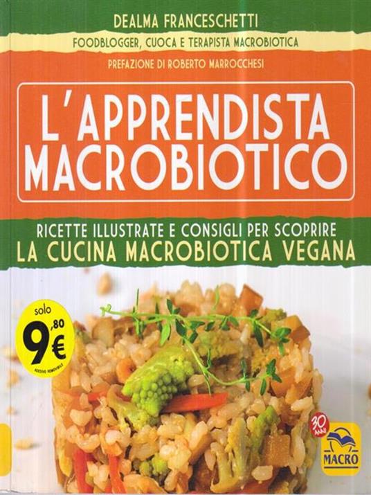 L' apprendista macrobiotico. Ricette illustrate e consigli per scoprire la cucina macrobiotica e vegana - Dealma Franceschetti - 6