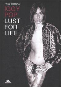 Iggy Pop. Lust for life - Paul Trynka - copertina