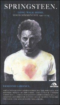 Springsteen. Long walk home. Testi commentati. 1992-2009. Vol. 2 - Ermanno Labianca - copertina