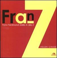 Franz Ferdinand. Dalla A alla Z. Ediz. illustrata - Helen Chase - copertina