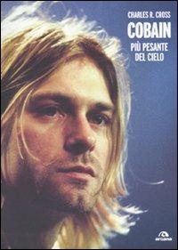 Cobain. Più pesante del cielo - Charles R. Cross - copertina