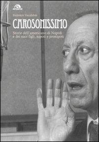 Carosonissimo. Storie dell'americano di Napoli e dei suoi figli, nipoti e pronipoti - Federico Vacalebre - 4