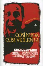 Così nuda così violenta. Enciclopedia della musica nei mondi neri del cinema italiano