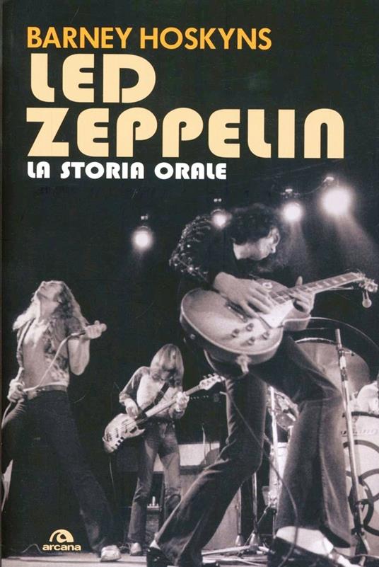 Led Zeppelin. La storia orale - Barney Hoskyns - copertina