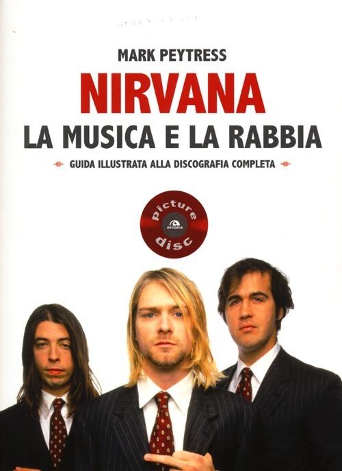 Nirvana. La musica e la rabbia - Mark Paytress - copertina