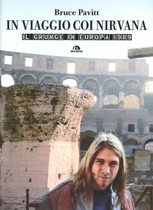 In viaggio con i Nirvana. Il grunge in Europa. 1989 - Bruce Pavitt - copertina