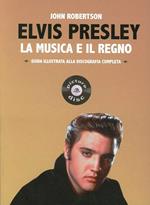 Elvis Presley. La musica e il regno. Guida illustrata alla discografia completa