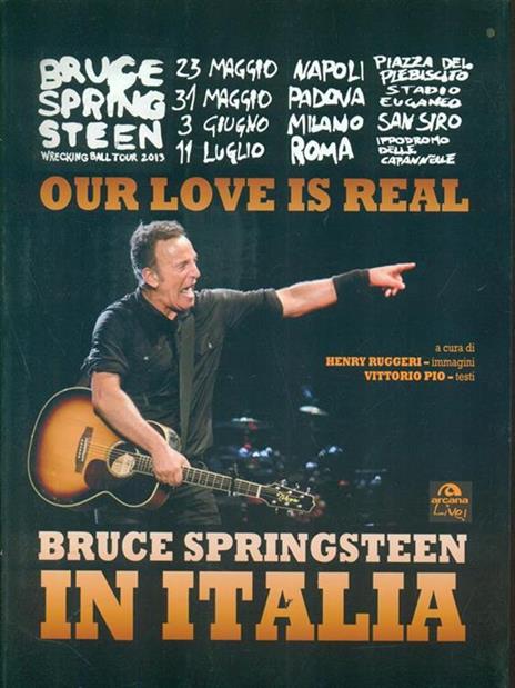 Our love is real. Bruce Springsteen in Italia. Ediz. illustrata - Henry Ruggeri,Vittorio Pio - 5