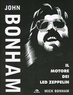 John Bonham. Il motore dei Led Zeppelin