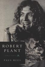 Robert Plant. Una vita