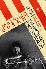 Massimo Urbani. L'avanguardia è nei sentimenti