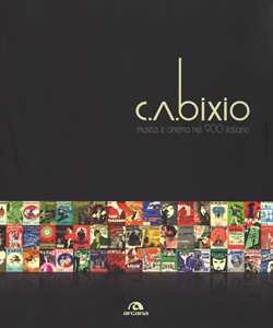 Libro C. A. Bixio. Musica e cinema nel '900 italiano. Ediz. illustrata 