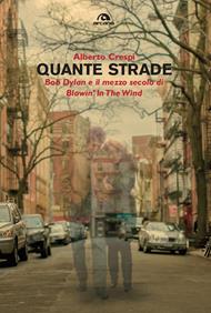 Quante strade. Bob Dylan e il mezzo secolo di «Blowin' in the wind»