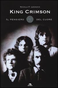King Crimson. Il pensiero del cuore - Nicola F. Leonzio - copertina