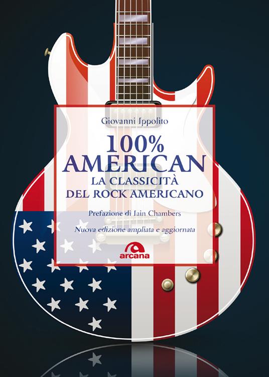 100% American. La classicità del rock americano. Ediz. ampliata - Giovanni Ippolito - ebook