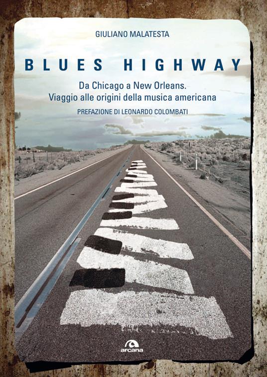 Blues highway. Da Chicago a New Orleans. Viaggio alle origini della musica americana - Giuliano Malatesta - copertina