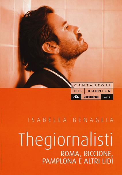 Thegiornalisti. Roma, Pamplona, Riccione e altri lidi - Isabella Benaglia - copertina
