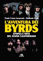 L'avventura dei Byrds. Epopea e mito del suono californiano