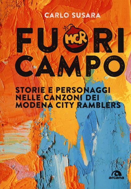 Fuori campo. Storie e personaggi nelle canzoni dei Modena City Ramblers - Carlo Susara - copertina