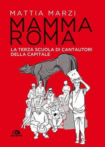 Mamma Roma. La terza scuola di cantautori della capitale - Mattia Marzi - copertina