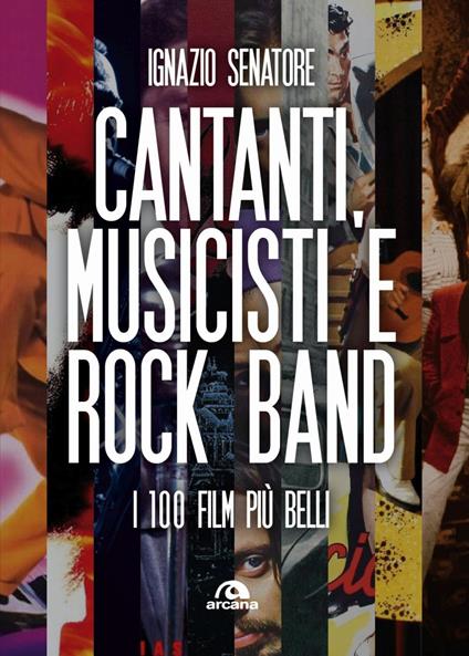 Cantanti, musicisti e rock band. I 100 film più belli - Ignazio Senatore - ebook