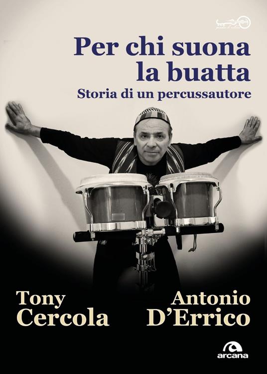 Per chi suona la buatta. Storia di un percussautore - Tony Cercola,Antonio G. D'Errico - ebook