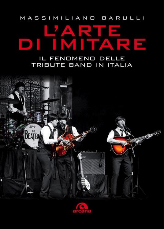 L' arte di imitare. Il fenomeno delle tribute band in italia - Massimiliano Barulli - ebook