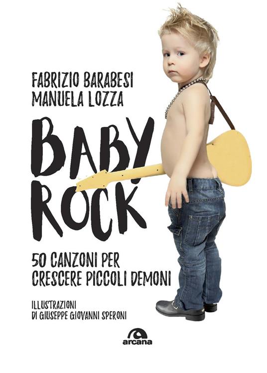 Baby rock. 50 canzoni per crescere piccoli demoni - Fabrizio Barabesi,Manuele Lozza - copertina