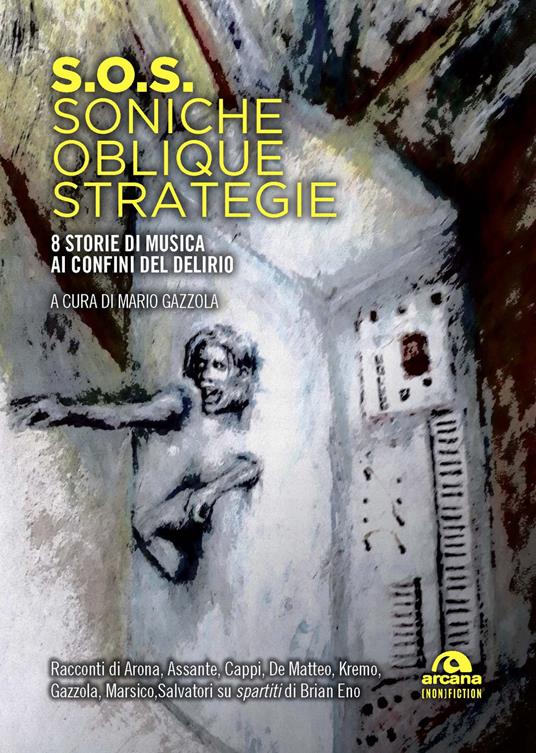 S.O.S. Soniche oblique strategie. 8 storie di musica ai confini del delirio - copertina