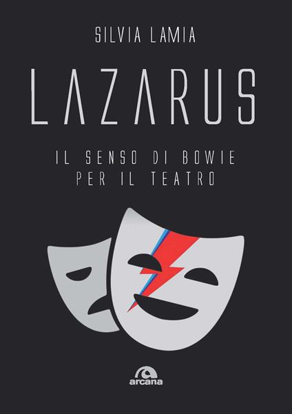 Lazarus. Il senso di Bowie per il teatro - Silvia Lamia - copertina