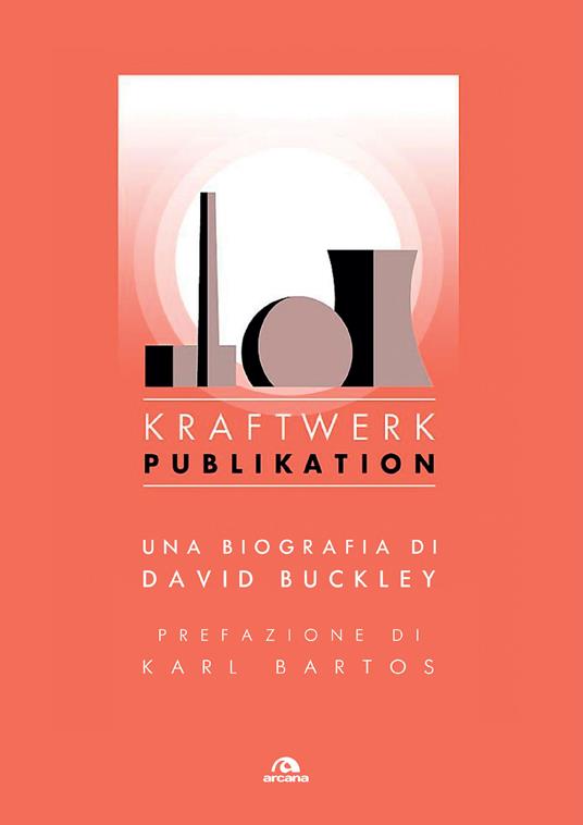 Kraftwerk. Publikation - David Buckley,Daniele Cianfriglia - ebook