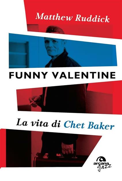 Funny Valentine. La vita di Chet Baker - Matthew Ruddick,Vincenzo Martorella - ebook