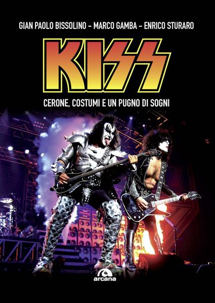 Kiss. Cerone, costumi e un pugno di sogni - Gian Paolo Bissolino,Marco Gamba,Enrico Sturaro - copertina