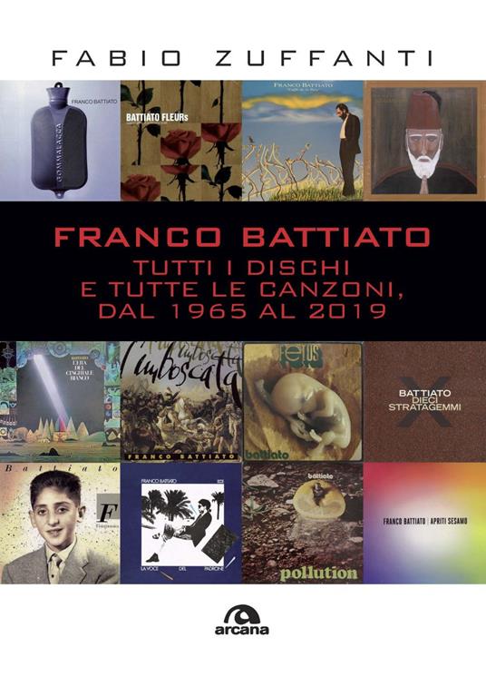 Franco Battiato. Tutti i dischi e tutte le canzoni, dal 1965 al 2019 - Fabio Zuffanti - copertina