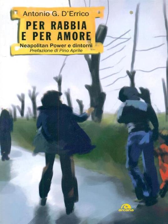 Per rabbia e per amore. Neapolitan power e dintorni - Antonio G. D'Errico - copertina