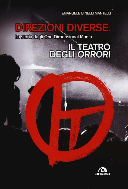 Direzioni diverse. La storia dagli One Dimensional Man a Il teatro degli orrori - Emanuele Binelli Mantelli - copertina