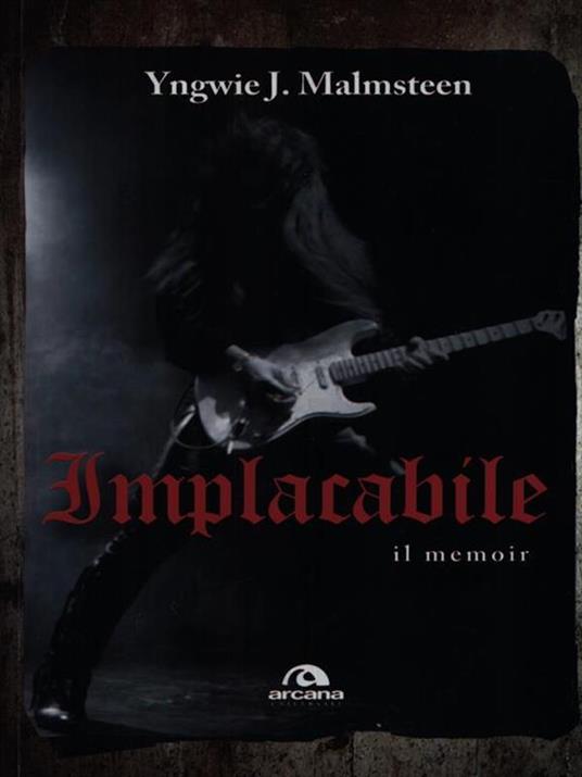 Implacabile. Il memoir - Yngwie J. Malmsteen - 3