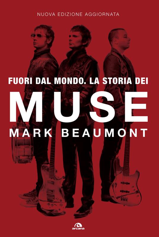 Fuori dal mondo. La storia dei Muse - Mark Beaumont - copertina