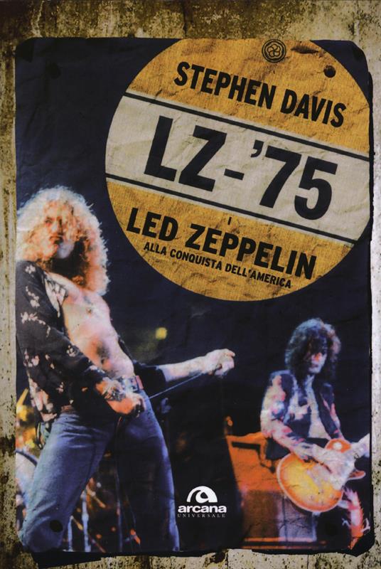 LZ-'75. I Led Zeppelin alla conquista dell'America - Stephen Davis - copertina