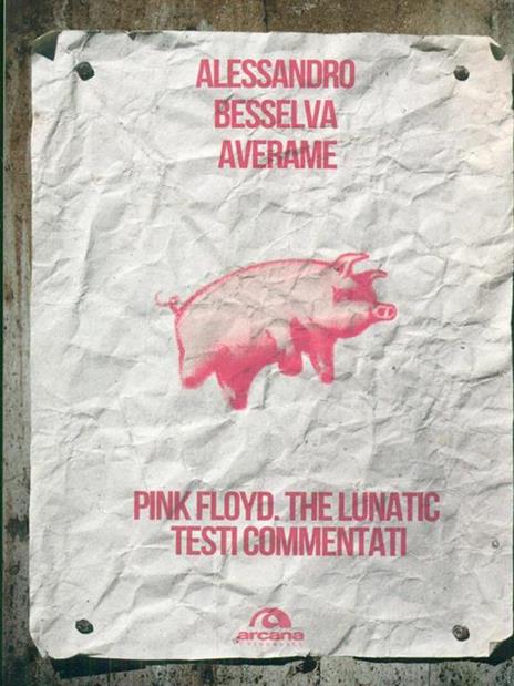 Pink Floyd. The lunatic. Testi commentati - Alessandro Besselva Averame - copertina