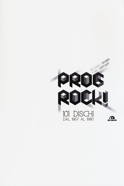 Prog rock! 101 dischi dal 1967 al 1980 - Fabio Zuffanti,Riccardo Storti - copertina