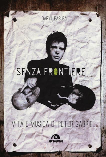 Senza frontiere. Vita e musica di Peter Gabriel - Daryl Easlea - copertina