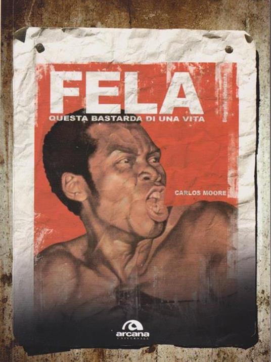 Fela. Questa bastarda di una vita - Carlos Moore - 3