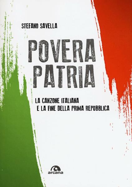 Povera patria. La canzone italiana e la fine della prima Repubblica - Stefano Savella - copertina