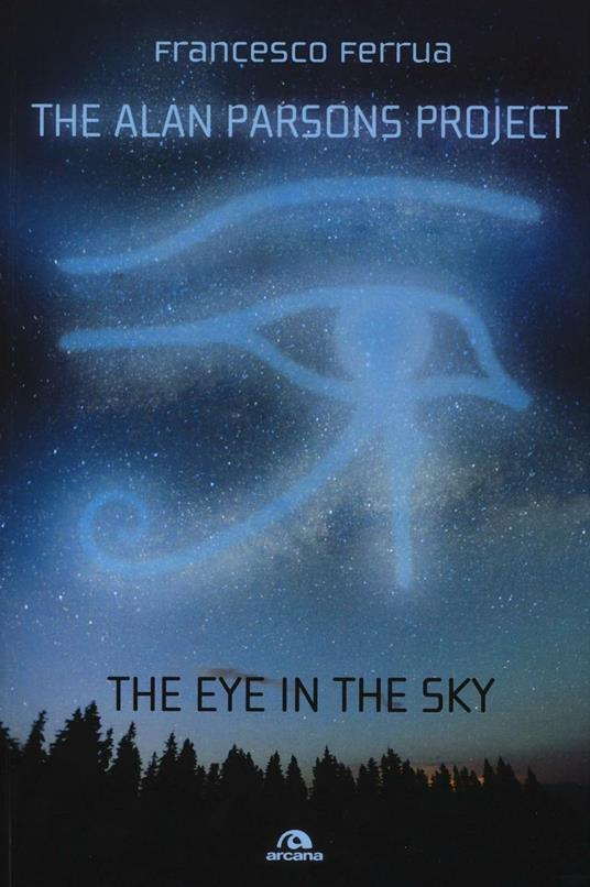 The Alan Parsons Project. The eye in the sky - Francesco Ferrua - copertina