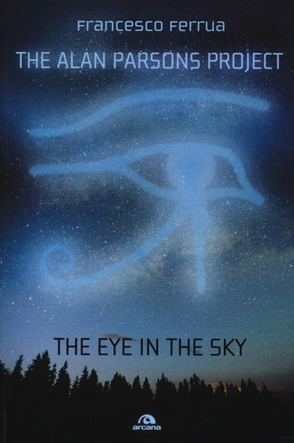 The Alan Parsons Project. The eye in the sky - Francesco Ferrua - copertina