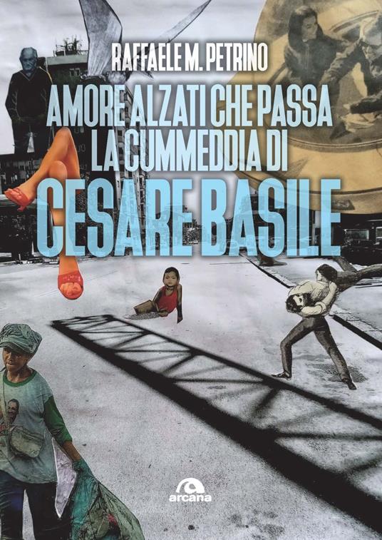 Amore alzati che passa la cummedia di Cesare Basile - Raffaele M. Petrino - copertina